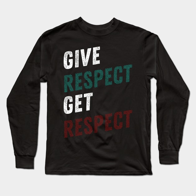 GIVE RESPECT GET RESPECT Long Sleeve T-Shirt by STRANGER